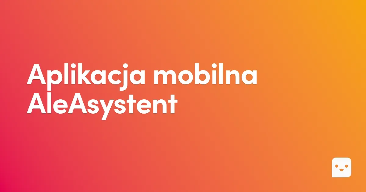 Aplikacja mobilna AleAsystent
