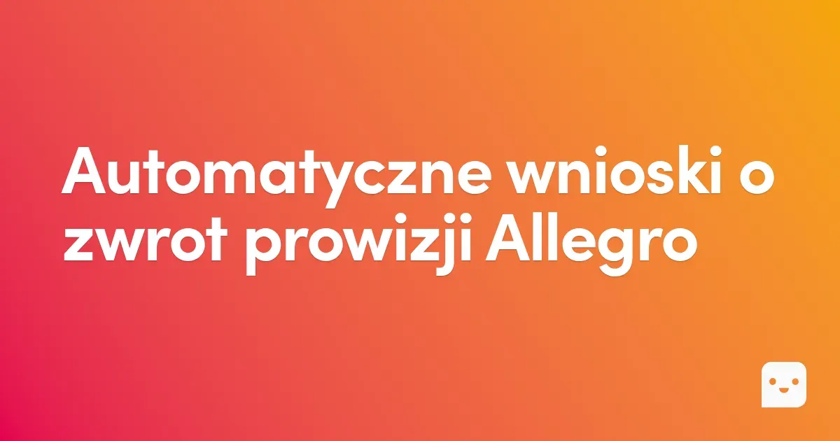 Automatyczne wnioski o zwrot prowizji Allegro