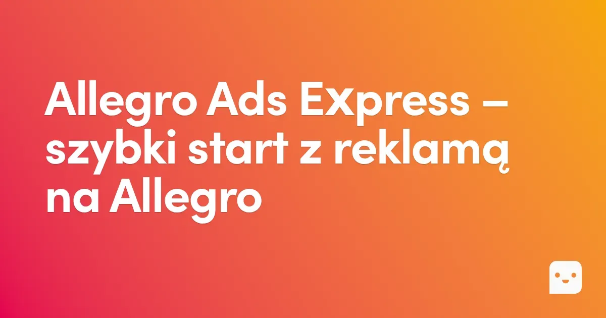 Allegro Ads Express – jak działa szybka reklama na Allegro