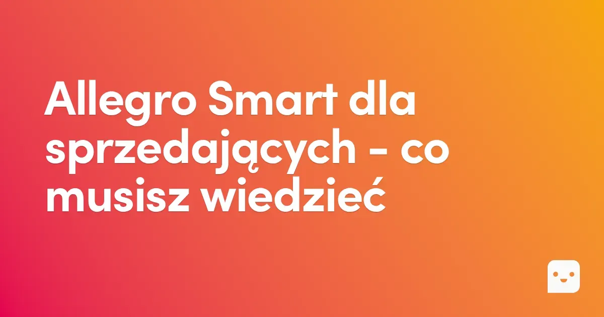 Jak włączyć Allegro Smart dla sprzedających? Warunki, instrukcja i korzyści