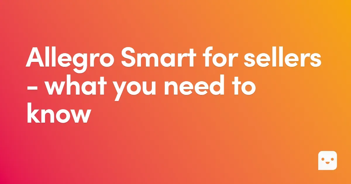 How to Activate Allegro Smart for Sellers? Conditions, Instructions, and Benefits