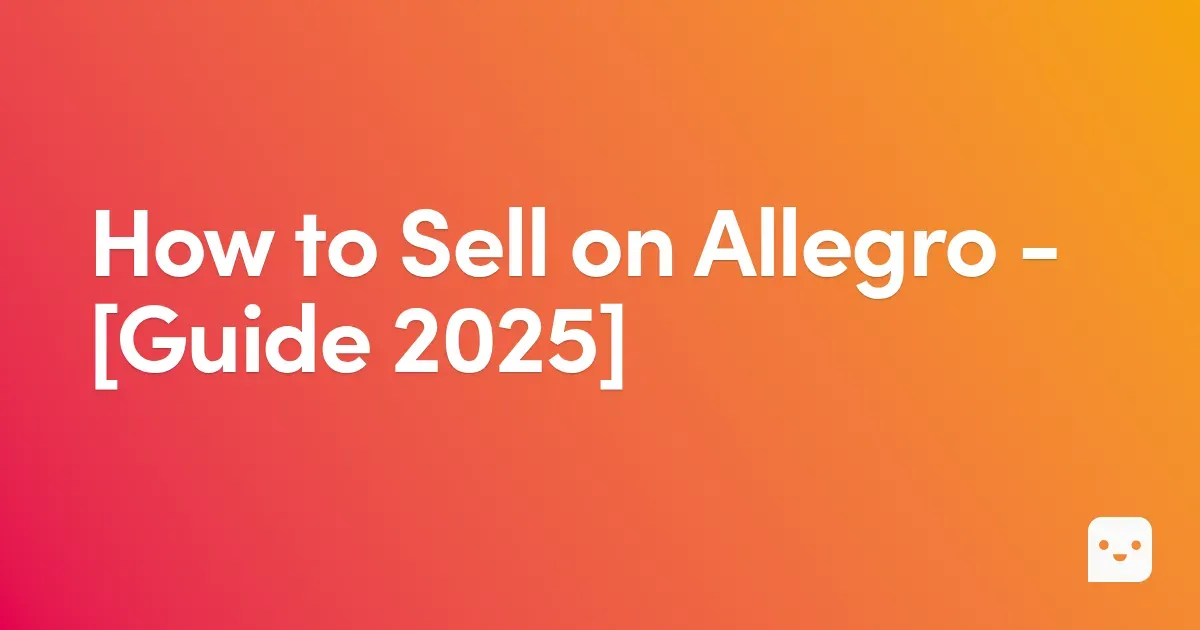 How to Sell on Allegro in 2025 – Complete Step-by-Step Guide for Beginners