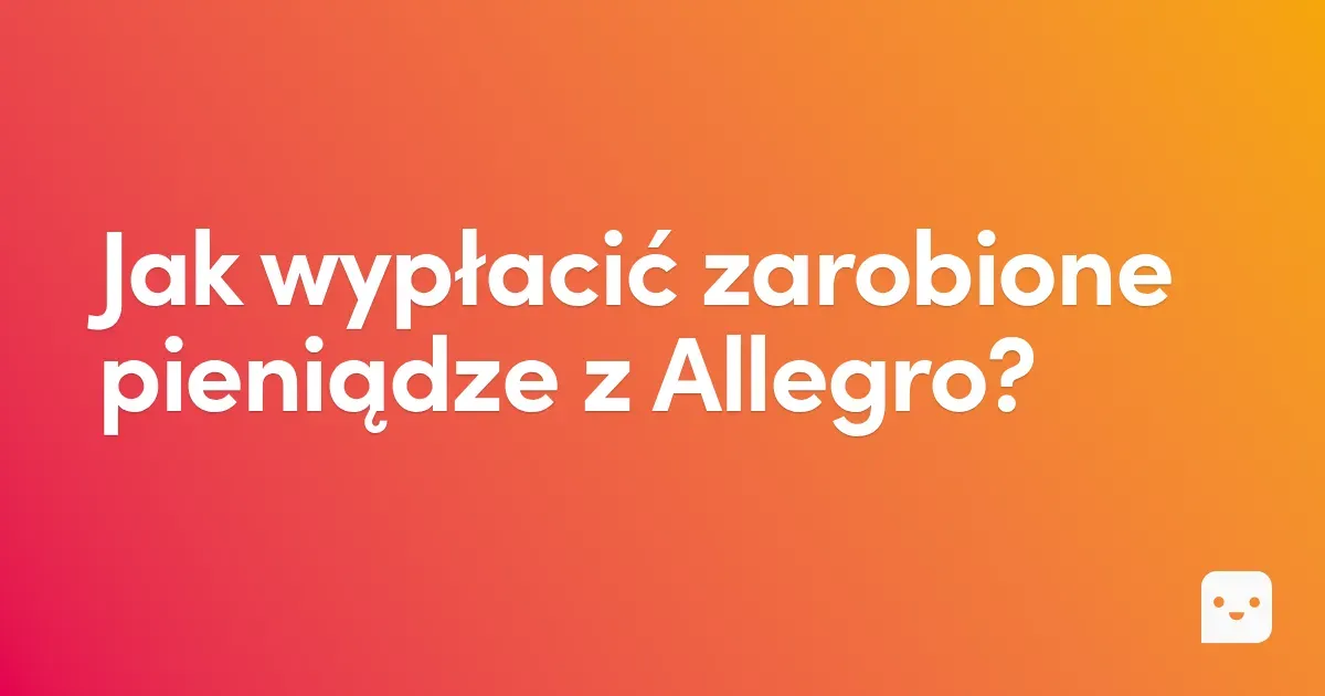 Jak wypłacić zarobione pieniądze z Allegro?