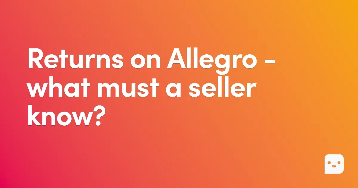 Returns on Allegro - what must a seller know?