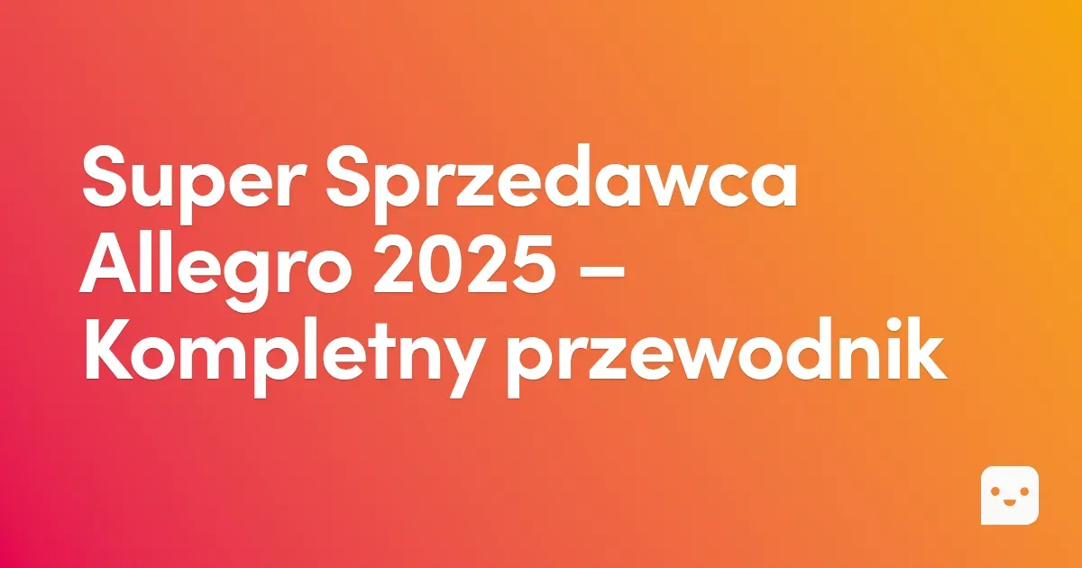 Super Sprzedawca Allegro 2025 – jak zostać, co daje