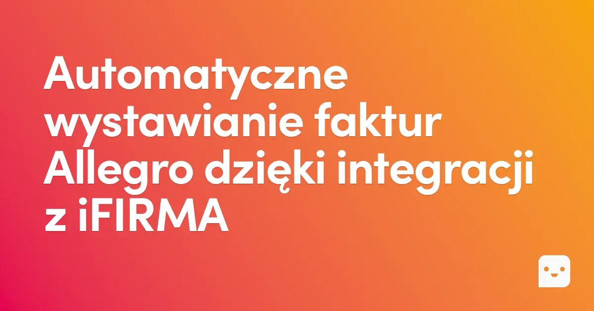Automatyczne wystawianie faktur Allegro – integracja z iFIRMA