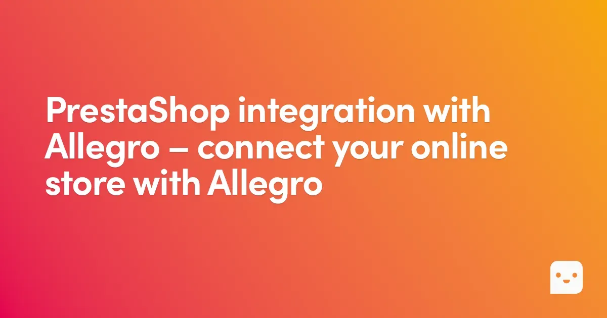 PrestaShop integration with Allegro – automate sales in your online store