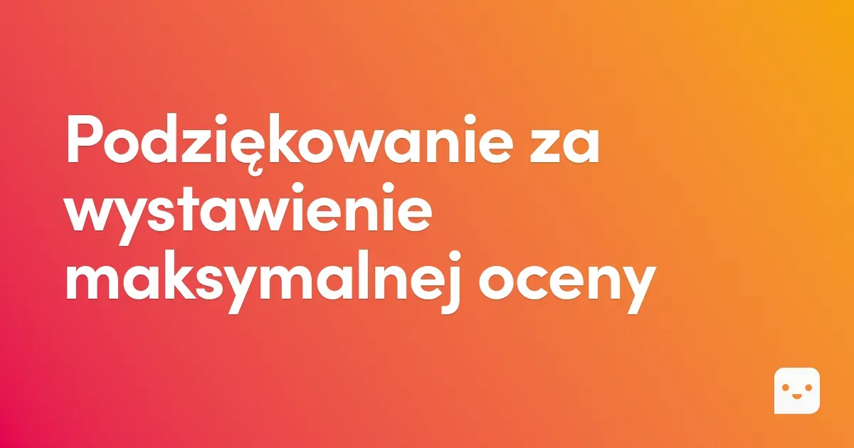 Podziękowanie za wystawienie maksymalnej oceny