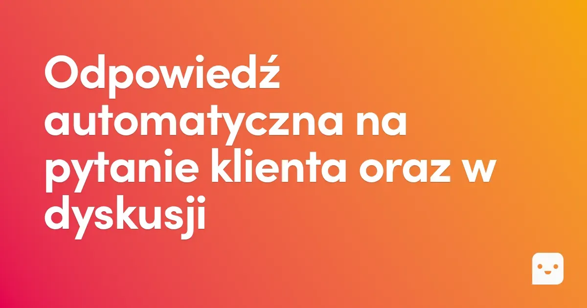 Odpowiedź automatyczna na pytanie klienta oraz w dyskusji