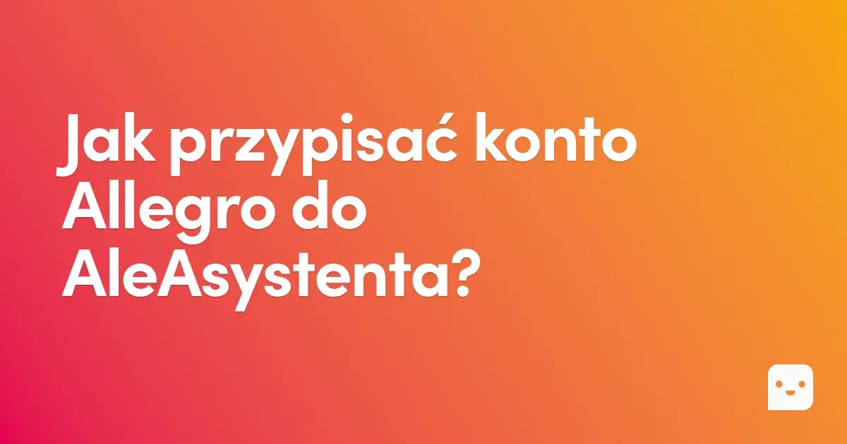 Jak przypisać konto Allegro do AleAsystenta?
