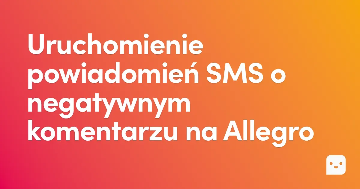 Uruchomienie powiadomień SMS o negatywnym komentarzu na Allegro