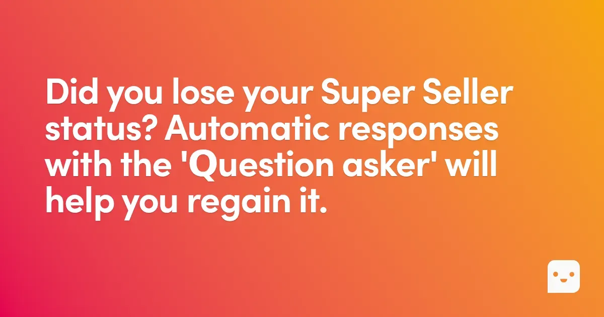 Question asker — improve response rate and regain Super Seller status