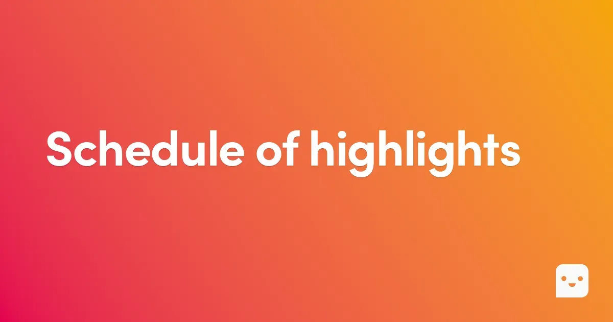 Schedule of highlights