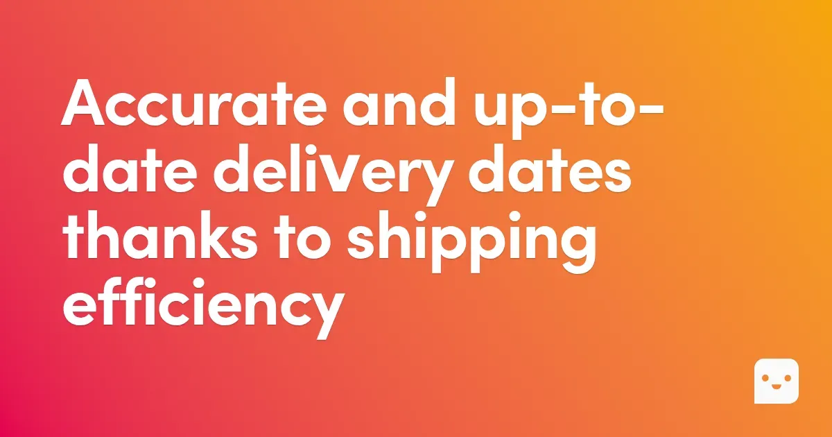 Shipping efficiency - full control over delivery dates