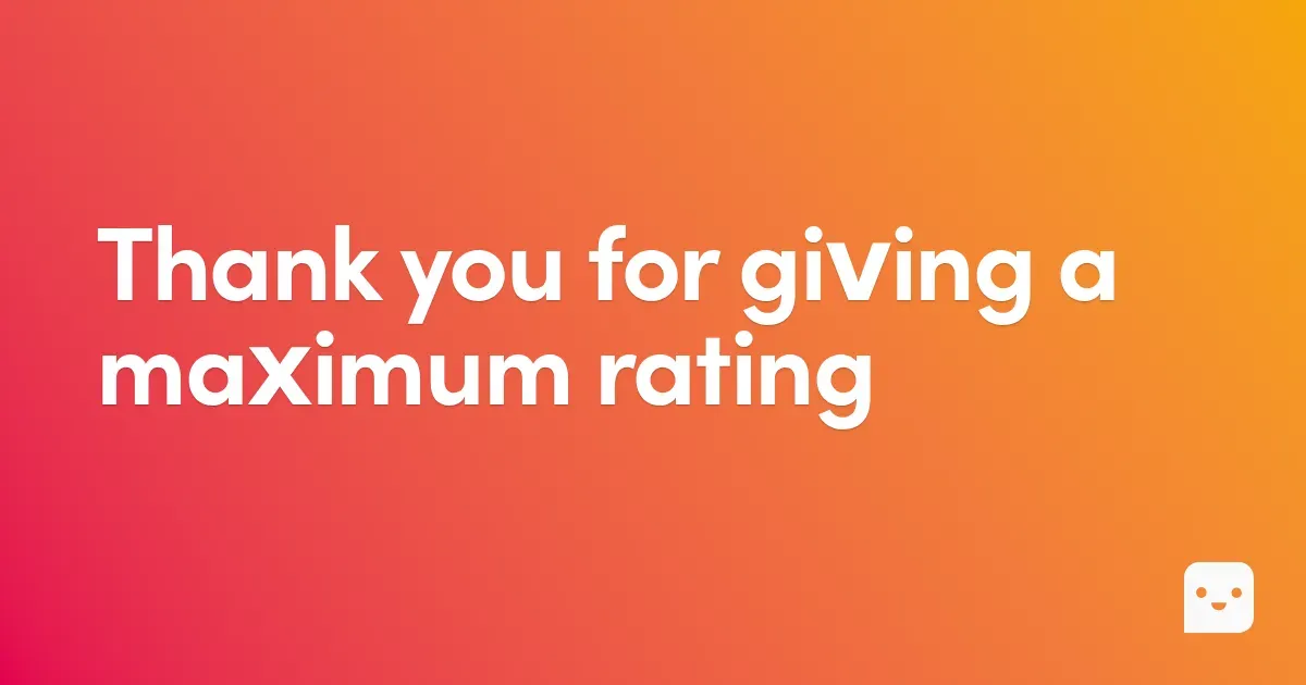 Thank you for giving a maximum rating