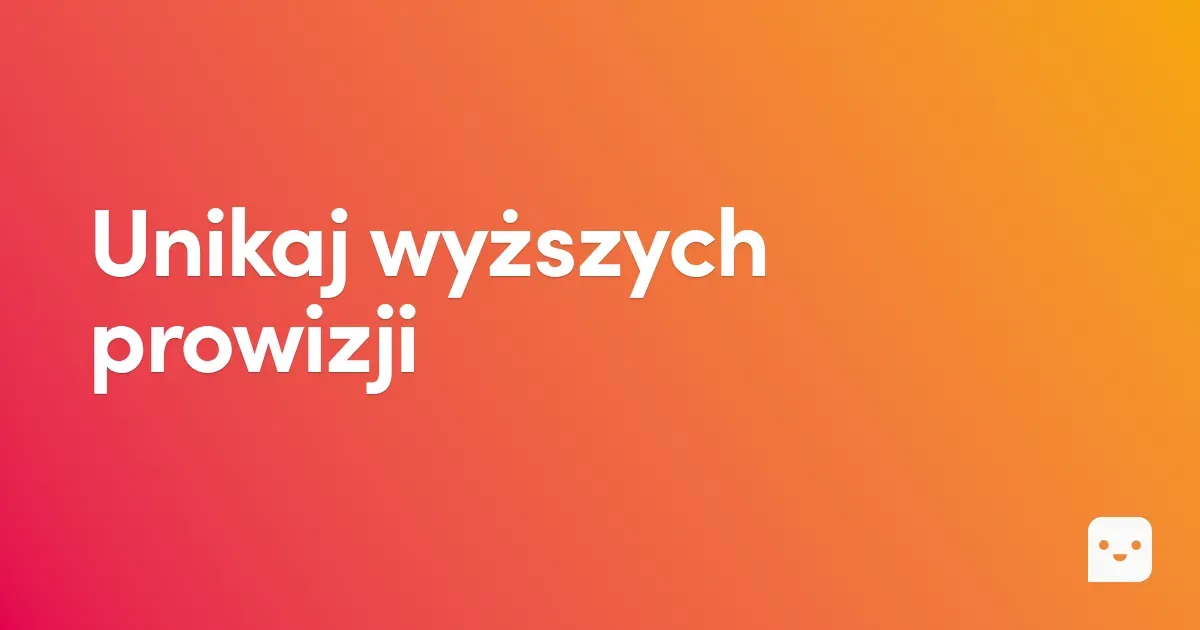 Unikaj wyższych prowizji