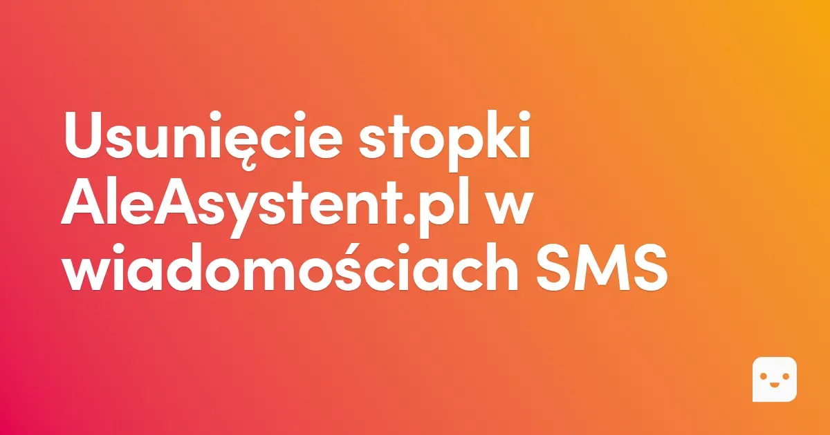 Usunięcie stopki AleAsystent.pl w wiadomościach SMS