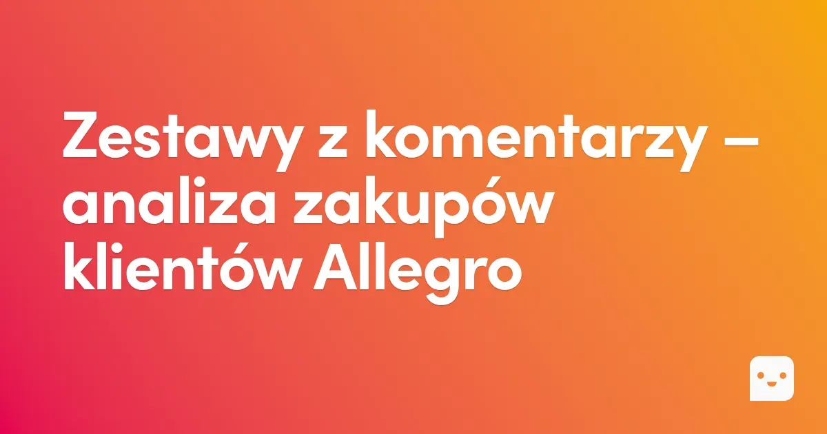 Zestawy z komentarzy – analiza zakupów klientów Allegro